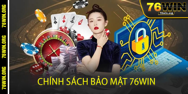 Chính Sách Bảo Mật 76win