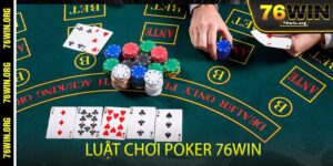 Luật Chơi Poker 76win